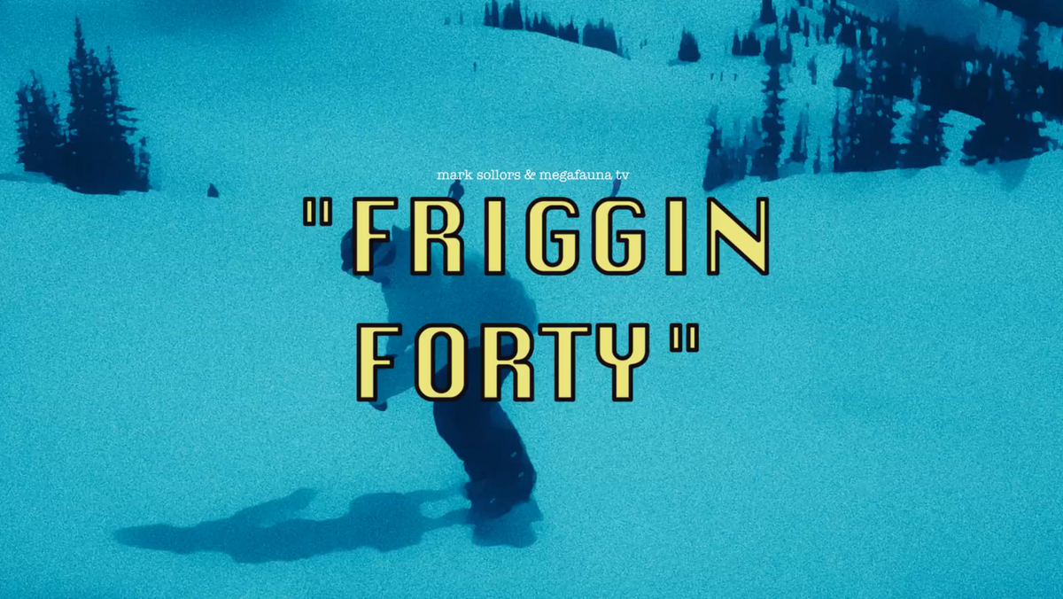 FRIGGIN' FORTY | A Snowboard Short Film